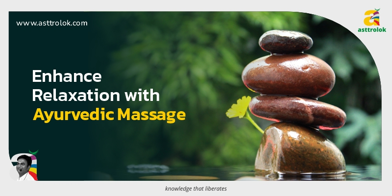 Ayurvedic Massage Techniques: Enhancing Relaxation and Vitality